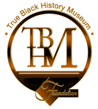 True Black History Museum Foundation logo